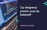 Czy designerzy powinni uczyć się kodować - Dribbble Warsaw #3