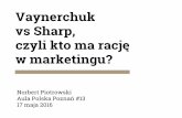 Vaynerchuk vs Sharp, czyli kto ma rację w marketingu?