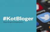 #KotBloger - moja droga w blogowaniu / prezentacja z 9. Czwartku Social Media w Rzeszowie