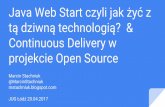 Java Web Start czyli jak żyć z tą dziwną technologią? & Continuous Delivery w projekcie Open Source - Marcin Stachniuk JUG Łódź