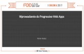 [FDD 2017] Patryk Hadasz - Wprowadzenie do Progressive Web Apps