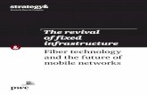 Fiber technology and the future of mobile networks - · PDF fileFiber technology and the future of mobile networks The revival of fixed infrastructure. 2 ... because the incremental