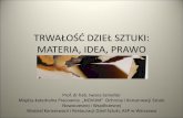 TRWAŁOŚĆ DZIEŁ SZTUKI: MATERIA, IDEA, PRAWOkonferencje.alebank.pl/wp-content/uploads/2017/03/Trwałość-dzie... · Wartości artystyczne, historyczne, ekonomiczne + TRWAŁOŚĆ
