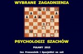 WYBRANE ZAGADNIENIA - janprzewoznik.pljanprzewoznik.pl/artykuly/pulawy_psychologia_szachow_2015.pdf · ĆWICZENIE: JAKI JEST NUMER ... na szachownicy, będą też skuteczniejsi od