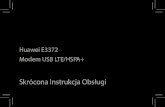 Skrócona Instrukcja Obsługi - · PDF file3 Dziękujemy za wybranie mobilnego modemu szerokopasmowego USB Huawei E3372. UWAGA! Niniejsza skrócona instrukcja opisuje wygląd modemu