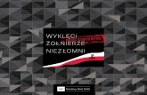 WYKLĘCI ŻOŁNIERZE NIEZŁOMNI - nbp.pl · PDF fileWyklęci przez komunistów żołnierze niezłomni Żołnierze Niezłomni – tym mianem określa się polskie powojenne podziemie