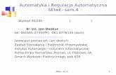Automatyka i Regulacja Automatyczna SEIwE- sem · PDF fileAutomatyka i Regulacja Automatyczna SEIwE- sem.4 Wykład 30/24h ( Lab.15/12h ) dr inż. Jan Deskur tel. 061665-2735(PP), 061
