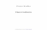 Franz Kafka - Opowiaania - Comporecordeyros Franz - Opowiadania.pdf · Franz Kafka WYROK ochoty pisać przyjacielowi o swoim powodzeniu w interesach, a gdyby zrobił to dopiero teraz,