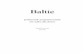 Baltie -  · PDF fileNaszym żonom i dzieciom, bez których nigdy byśmy tego nie byli w stanie zrobić Baltie - Programowanie ... 3