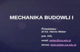 MECHANIKA BUDOWLI I - weber.zut.edu.plweber.zut.edu.pl/fileadmin/Mechanika_budowli/wyklad_1-_05.10.15.pdf · • Cywiński Z., Mechanika Budowli w zadaniach, PWN, Warszawa-Poznań,