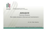 ABAQUS - AGH University of Science and Technologyhome.agh.edu.pl/~pkustra/ABAQUS/Thermal.pdf · ABAQUS Thermal analysis Two steps analysis (thermal and mechanical ) dr inż. Piotr