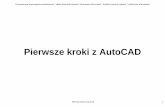 Pierwsze kroki z AutoCAD - zoi.il.pw.edu.plzoi.il.pw.edu.pl/kwp/images/pdf/NST_2014-2015/Pierwsze_kroki_z... · Rysunek klasyczny jest wtórnym produktem AutoCAD i stanowi widok (rzut