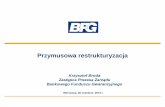 Prezentacja programu PowerPoint - bfg.pl · PDF fileWarszawa, 26 września 2016 r. ... Blok 7: Opinia podmiotu o planie przymusowej restrukturyzacji (jeśli podmiot ją wyraził) Plan