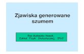 Zjawiska generowane szumemth.if.uj.edu.pl/~gudowska/dydaktyka/Zjawiska generowane szumem.pdf · półprzewodnikach indukowana termicznie, pułapki optyczne • systemy elektroniczne