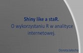 Dorota jałocha - Shiny like a staR - O wykorzystaniu r w analityce internetowej