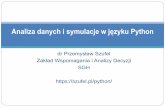 Analiza danych i symulacje w języku Python -   · PDF fileJak zainstalować Anacondę i Spydera –tutorial video ... itf ) Jupyter ... Od 2015-01-06 2-minute termination notice