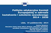 Polityka edukacyjna Komisji Europejskiej w zakresie ... Komar/VII EFG/J_Basztura.pdf · Polityka edukacyjna Komisji Europejskiej w zakresie kształcenia i szkolenia zawodowego 2014
