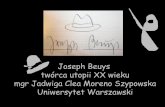 Joseph Beuys twórca utopii XX wieku - Festiwal Filozofiifestiwal.ph-f.org/prezent/2008/szypowska.pdf · Malarstwo szkoły francuskiej, 1728. Św. Jan Ewangelista (zm. 103 r.) Rzeźba