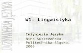 [PPT]aplatforma.polsl.pl/rau2/file.php/103/Lingwistyka-wyklady/W1... · Web viewW1: Lingwistyka Inżynieria Języka Nina Suszczańska, Politechnika Śląska, 2006