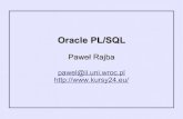 Oracle PL/SQL - Kursy 24kursy24.eu/public/download/plsql/wyklady/oracle-plsql-w05.pdf · Oracle PL/SQL Paweł Rajba pawel@ii.uni.wroc.pl Zawartość modułu 5 Wprowadzenie Tworzenie