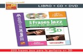 LIBRO + CD + DVD - play-music.com frases jazz para la guitarra en 3D CONTENIDO Con estas 200 frases ineludibles, este libro dedicado al Jazz, es una verdadera enciclopedia de estilo,
