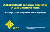 IEEE 17izi/6.IEEE_Publications_2015.pdfKonferencje vs. Czasopisma stanowisko IEEE Artykuł w czasopiśmie jest opisem zakończonych badań. Artykuł konferencyjny jest raportem z właśnie