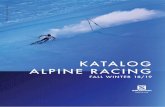 KATALOG ALPINE RACING young guns competing in the World Cup and at the Olympic Games. Discover that new Racing range and get ready for a rush …