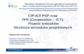 CIP-ICTPSP oraz 7PR (Cooperation – ICT): Pisanie …7pr.kpk.gov.pl/pliki/12082/MSzolucha_Struktura_wniosku_projekt... · Summary - Tytuł, akronim, streszczenie projektu A2. Participants