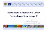 Instrument Finansowy LIFE+ Formularze finansowe F · wpisać akronim projektu , zgodnie z formularzem A1. Formularz FA ... formularzach A3 i A4. Formularz FC Oczekiwany poziom współfinansowania