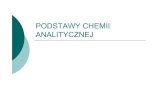 PODSTAWY CHEMII ANALITYCZNEJ - Strona główna · 2 D.A. Skoog, D.M. West, J.F. Holler, S.R.Crouch, Fundamentals of Analytical Chemistry, (VII ed.), Saunders College Publishing, Philadelphia