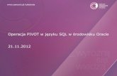 Operacja PIVOT w języku SQL w środowisku Oracle 21.11 ·  · 2012-11-21• pivote_for_clause – definiowanie kolumn do grupowania i obrotu ... 2 Pralka Bosch" AGD 02-JAN-11 1200