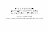 Podręcznik programowania w języku Python - Newsastronomia.zagan.pl/pliki/python/Podrecznik_Pythona.pdf · Rzeczywisty sposób wykonywania programu w Pythonie zbliżony jest do języka
