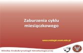 Zaburzenia cyklu miesiączkowego - endogin.wum.edu.pl · • FSH • LH . GRUPA 2 Dysfunkcja podwzgórzowo-przysadkowa postępowania lecznicze OBRAZ PRZYCZYNY OZNACZENIA HORMONALNE