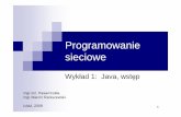 Programowanie sieciowepkosla.kis.p.lodz.pl/fl/PS1.pdfTablice w Javie s ąobiektami. Dla ka Ŝdej tablicy Java tworzy odpowiadaj ącą jej klas ętablicow ą. Deklaracja zmiennej b