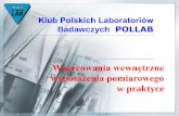 Klub Polskich Laboratoriów - pollab.plpollab.pl/files/dokumenty/aktualnosci/3_AH.pdf · uwzględniać niepewność pomiaru wg wytycznych ILAC-G8:03/2009; e) wzorce pomiarowe odniesienia