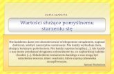 Wartości służące pomyślnemu starzeniu sięutw.up.krakow.pl/pliki/lectorium/wyklad2.pdf · ZOFIA SZAROTA Nie każdemu dane jest skonstruować wiekopomne urządzenie, napisać