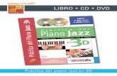 LIBRO + CD + DVD - play-music.com · Práctica del piano jazz en 3D SUMARIO Introducción El sistema mayor Los grados principales Ejercicio sobre II-V-I La novena La relación acorde-modo