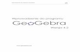 Wprowadzenie do programu Wersja 4 - GeoGebrastatic.geogebra.org/book/intro-pl.pdf · Wersja 4.2 . Wprowadzenie do programu GeoGebra 2 Wprowadzenie do programu GeoGebra Data ostatniej