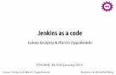 Jenkins as a code - FOSDEM 2018 · Jenkins as a code Łukasz Szczęsny ... comprehensive support for Jenkins Core stuff extensive support for additional plugins ... Puppet Chef Salt