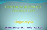 Metody wprowadzania w trans - Centrum Rozwoju …cro.net.pl/hipnoza/materialy/Lingwistyka HZO 2013.pdf · Hipnoza tym szybciej zauważysz/zrozumiesz jak bardzo tego chcesz. • Im