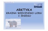 ARKTYKA - nauczycielka.com · Arktyka to obszar wokół bieguna północnego obejmujący Morze Arktyczne, Grenlandię, część Kanady i Syberię. Mieszkają tu Eskimosi i Lapończycy.