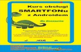 Kurs obsługi SMARTFONu z Androidem - dladino.pl · Kurs obsługi SMARTFONu z Androidem – FRAGMENTY; całą papierową 3 książkę kupisz tu:  Spis treści Wstęp ...