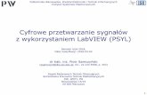 z wykorzystaniem LabVIEW (PSYL)staff.elka.pw.edu.pl/~psamczyn/w01_public_open.pdf · WNT, 2014 M. Chruściel, LabView w praktyce, Wydawnictwo BTC, 2008 Digital Signal Processing System-Level