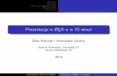 Prezentacja w LaTeX-u w 15 minut - math.uni.lodz.plmath.uni.lodz.pl/~zofiawal/tex/Beamer-prezentacja.pdf · W pakiecie Beamer posługujemy się dwoma pojęciami: slajd i warstwa.