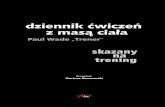 dziennik ćwiczeń z masą ciała - WydawnictwoAha.plwydawnictwoaha.pl/Attachments/c1f3dbd1-e1f8-48cc-b... · Convict Conditioning. Ultimate Bodyweight Training Log. Przekład: Dariusz