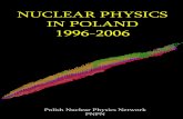 NUCLEAR PHYSICS IN POLAND 1996-2006 - … · NUCLEAR PHYSICS IN POLAND 1996-2006 Contents ... • Correlations and fluctuations in heavy ion reactions at energies ... including PhD