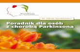 Dr Jakub Sienkiewicz Poradnik dla ... - Fundacja Parkinson · WSTĘP Pacjent w obliczu rozpoznania choroby Parkinsona Rozpoznanie choroby Parkinsona jest trudnym momentem dla każdego