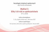 Wykład 3: Elity i ich rola w społeczeństwie - ce.uw.edu.pl · Teorie elit są w dużym stopniu polemiką z marksizmem i jego pojęciem klasy. 3. Klasyczni teoretycy elit: ... •