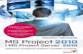 MS Project 2010 i MS Project Server 2010. Efektywne ...pdf.helion.pl/pro21e/pro21e.pdf · wchodzą rozwiązania Microsoft Project Server 2010, Microsoft SharePoint 2010, Microsoft