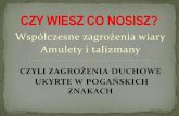 Współczesne zagrożenia wiary Amulety i talizmanygimnazjum-opatow.pl/test/files/religia/CZY_WIESZ_CO_NOSISZ.pdf · Odziedziczył go Andre de Belizal, wybitny radiesteta i genialny